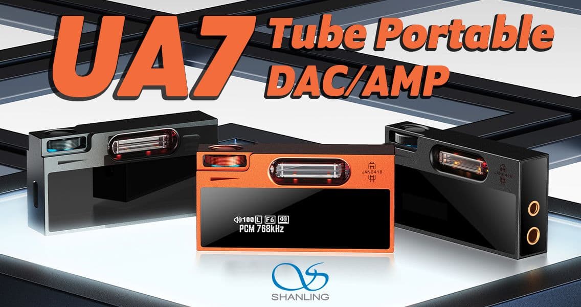 SHANLING UA7 Portable DAC/Amp with ESS DAC and Vacuum Tube Flavors
