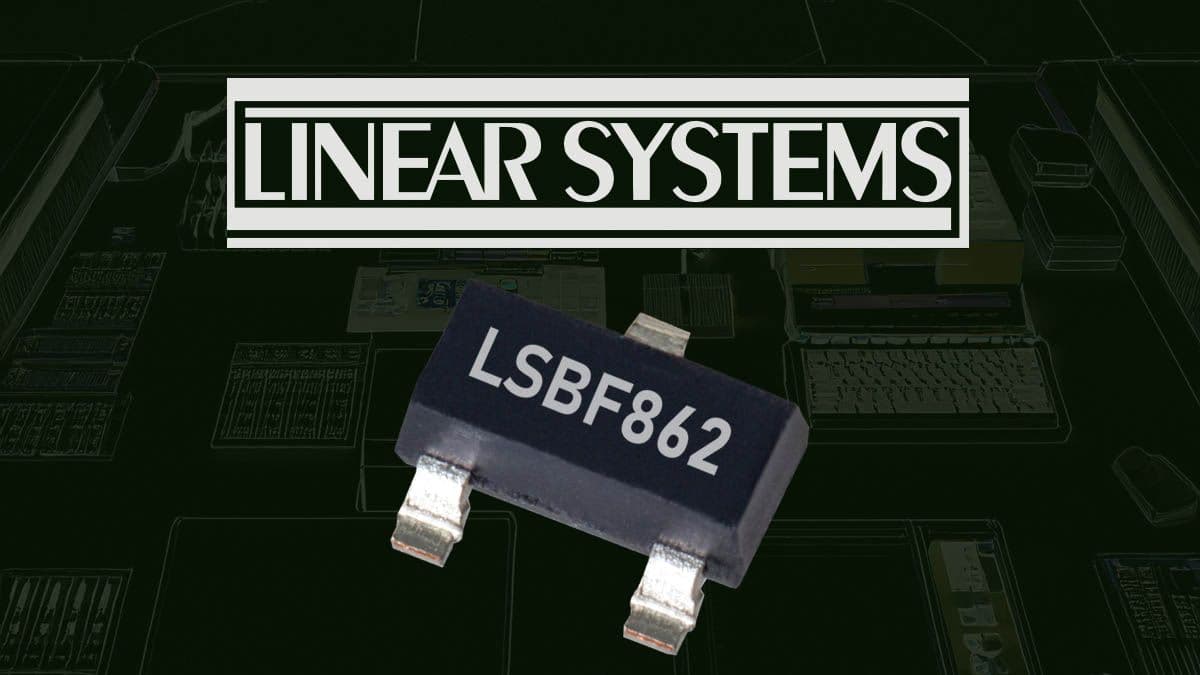 Linear Integrated Systems Introduces High-Performance Low Noise N-Channel JFET LSBF862 Replacement